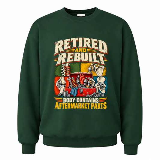 Forest Green vintage sweatshirt with Retired And Rebuilt. Body Contains Aftermarket Parts printed front design