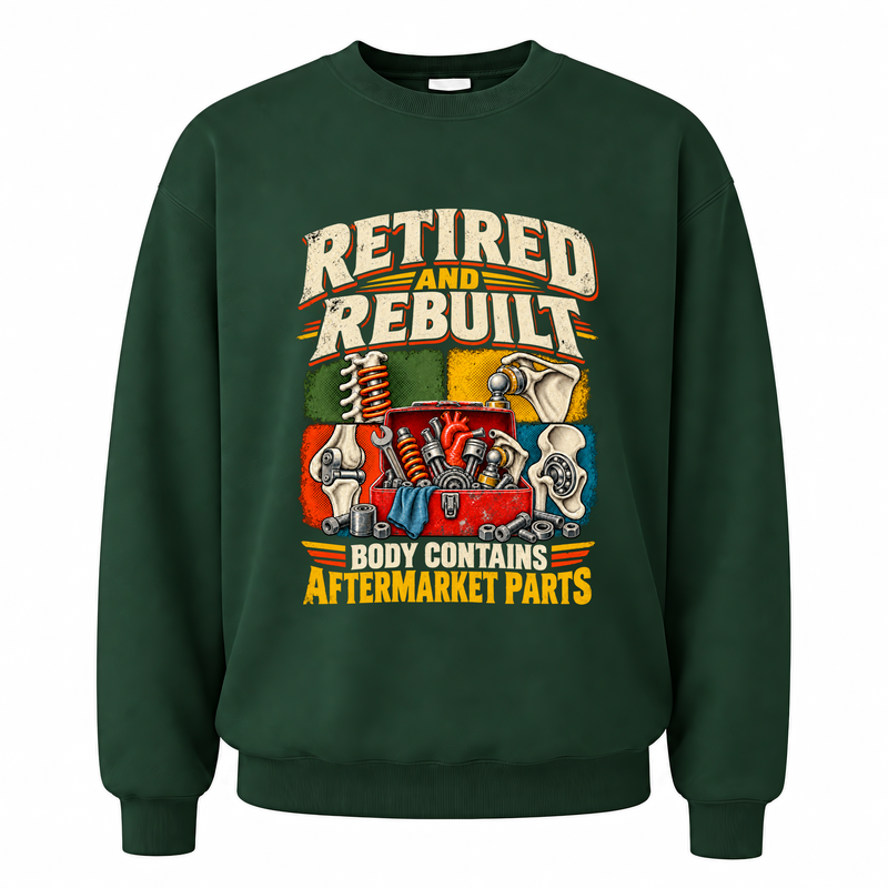 Forest Green vintage sweatshirt with Retired And Rebuilt. Body Contains Aftermarket Parts printed front design