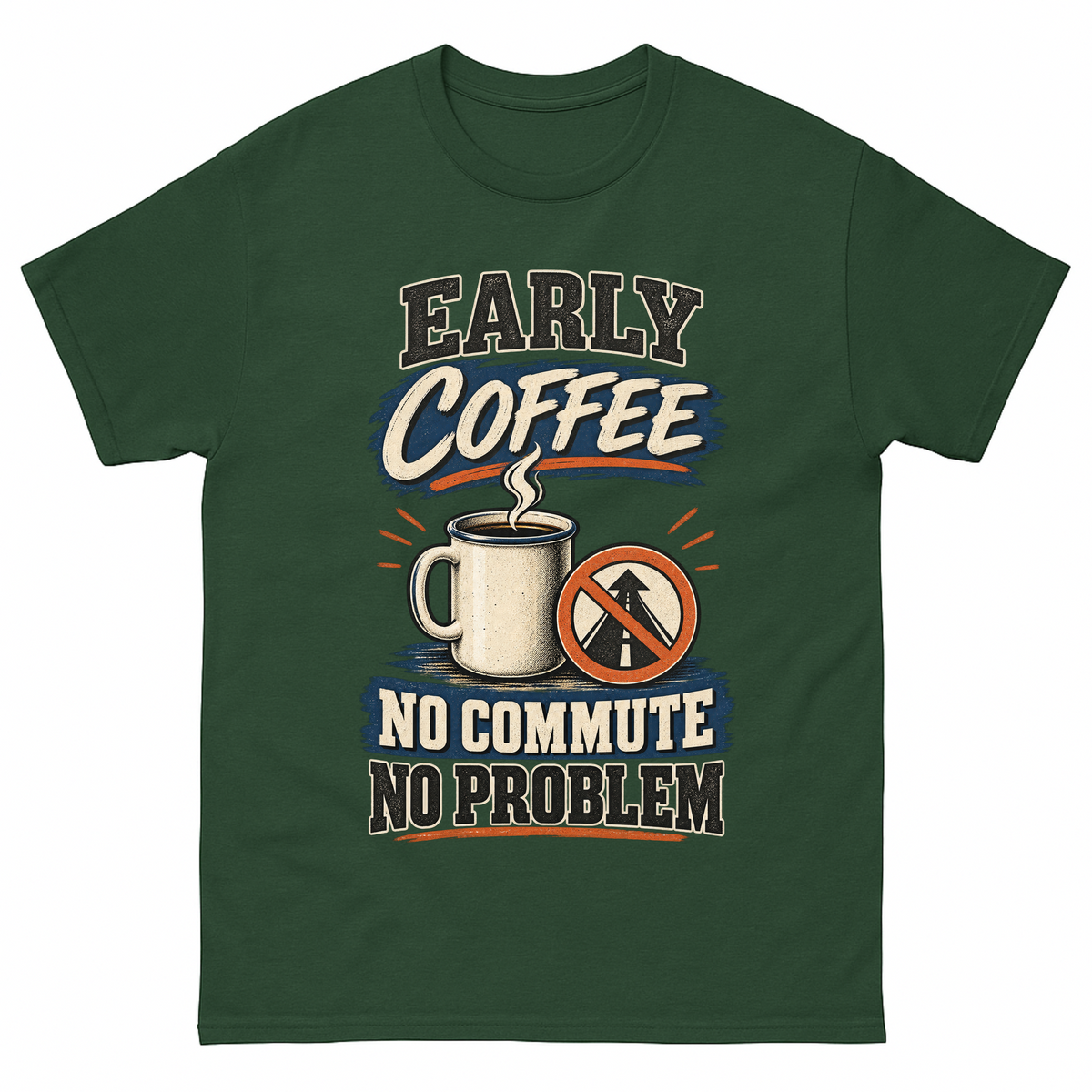 Forest Green vintage t-shirt with Early Coffee. No Commute No Problem printed front design