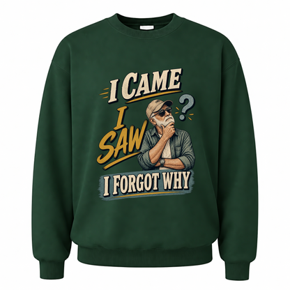 Forest Green vintage sweatshirt with I Came I Saw I Forgot Why printed front design