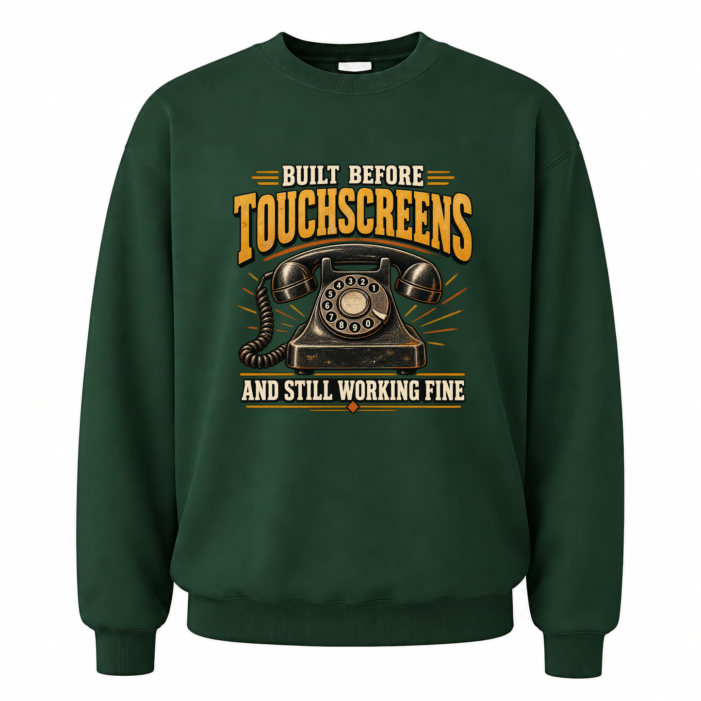 Forest Green vintage sweatshirt with Built Before Touchscreens And Still Working Fine printed front design