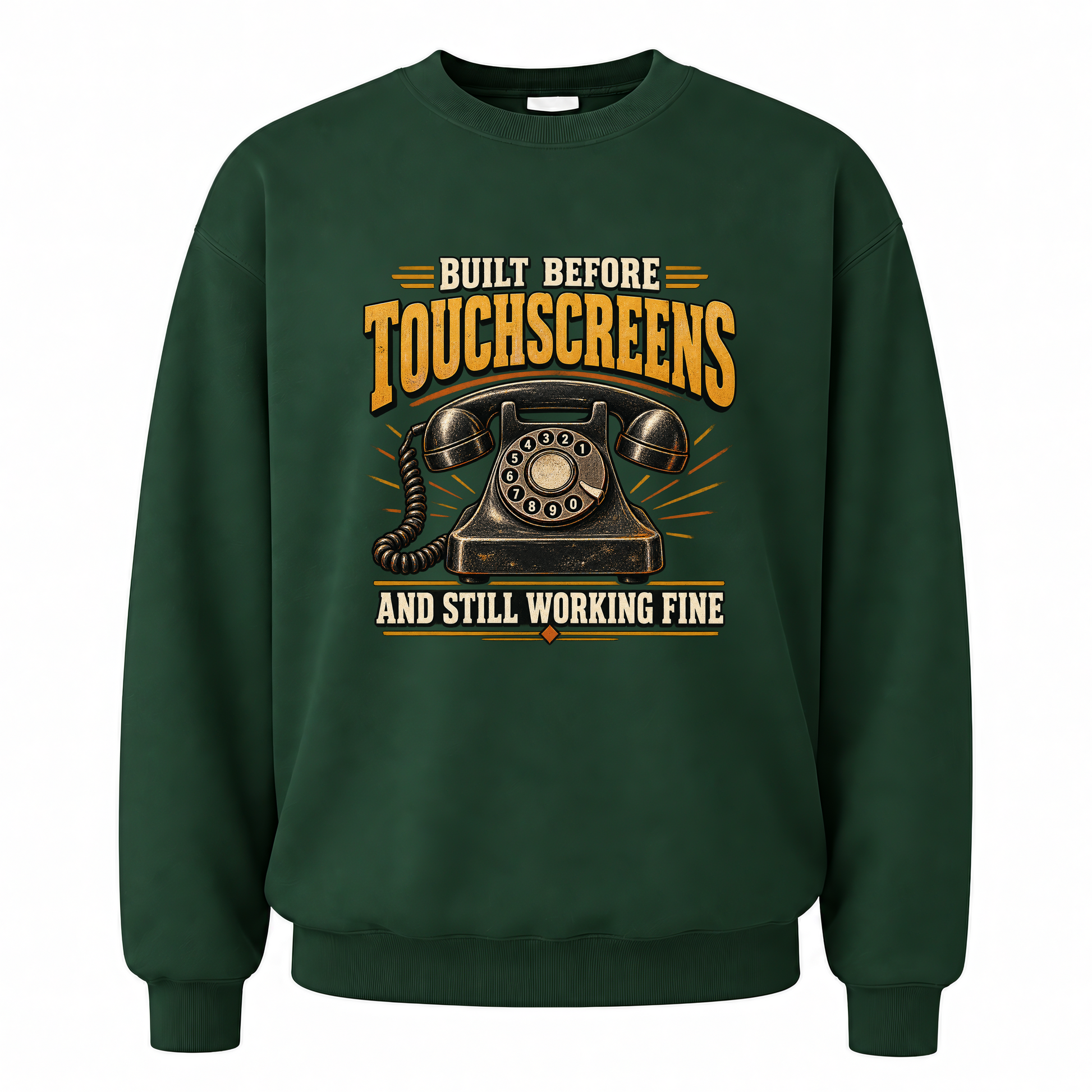 Forest Green vintage sweatshirt with Built Before Touchscreens And Still Working Fine printed front design