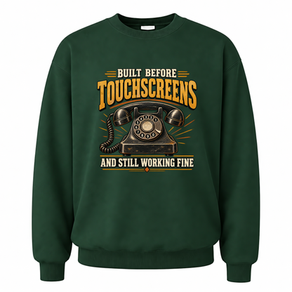 Forest Green vintage sweatshirt with Built Before Touchscreens And Still Working Fine printed front design