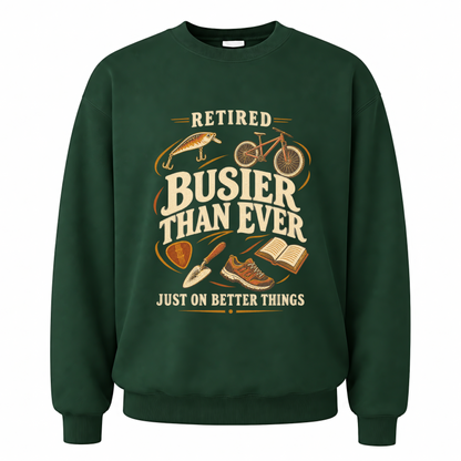 Forest Green vintage sweatshirt with Retired Busier Than Ever Just On Better Things printed front design