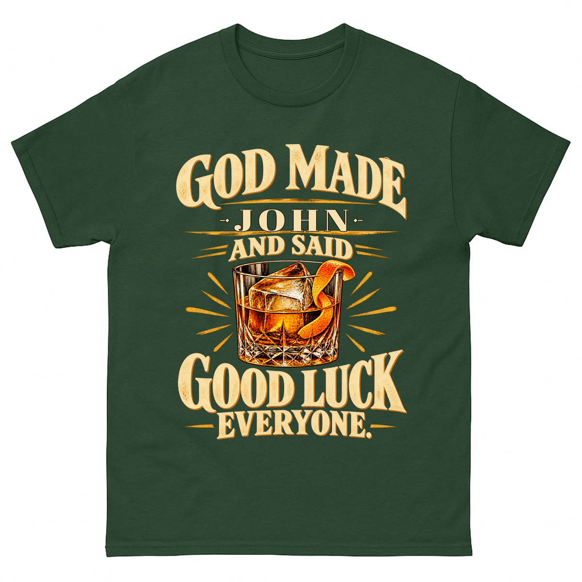 Forest Green vintage t-shirt with God Made Your Name And Said Good Luck Everyone printed front design