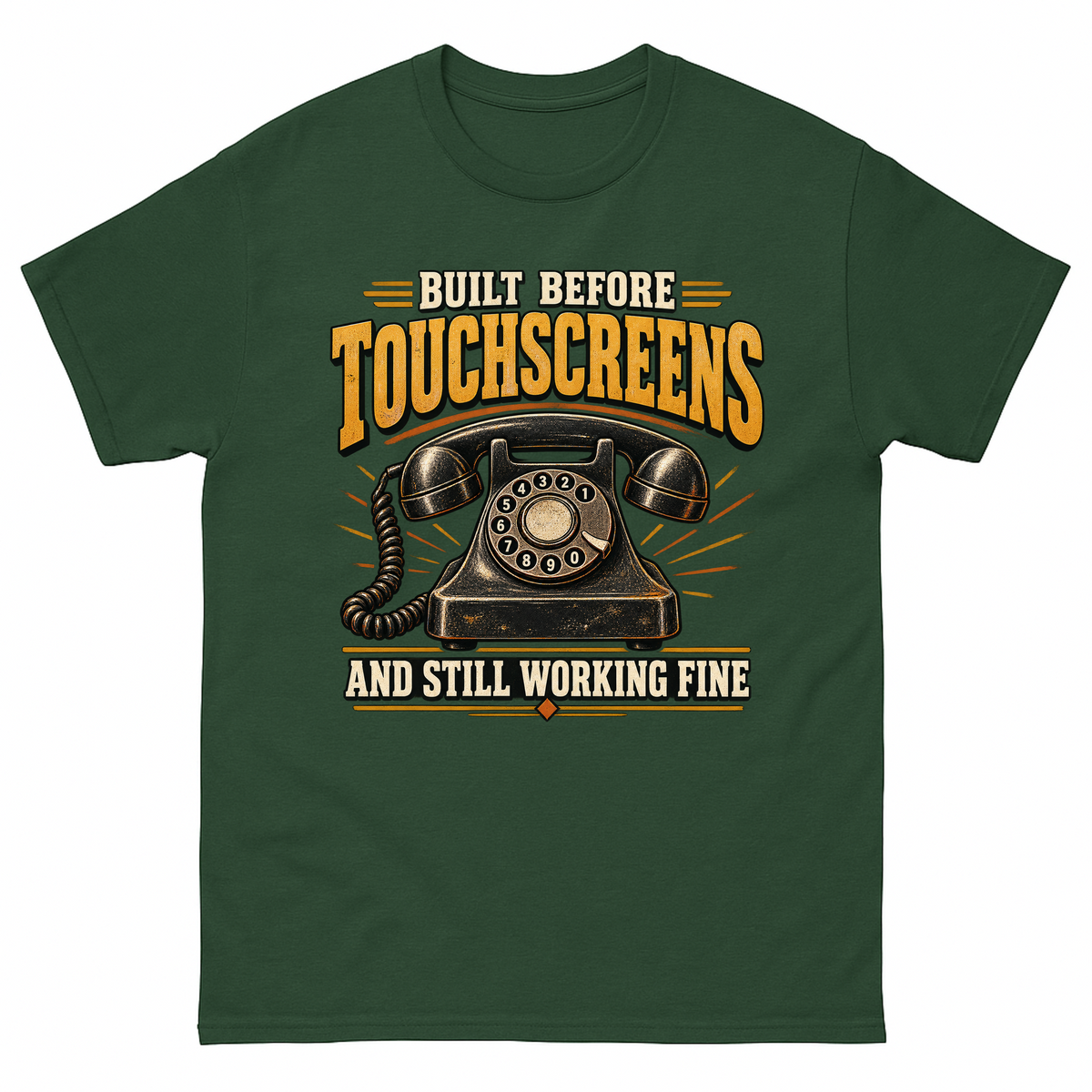 Forest Green vintage t-shirt with Built Before Touchscreens And Still Working Fine printed front design