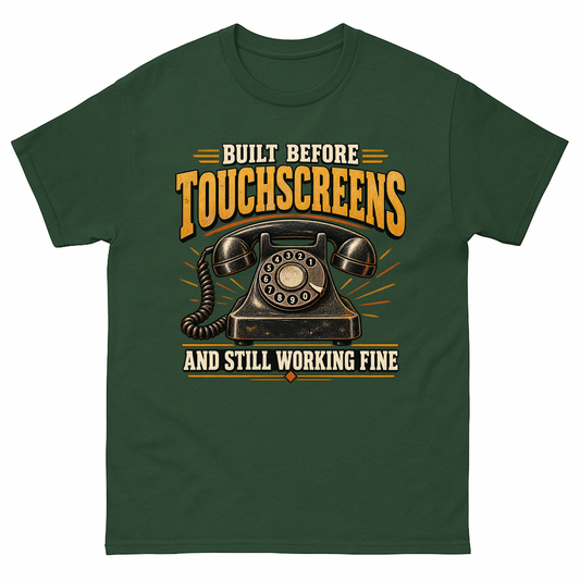 Forest Green vintage t-shirt with Built Before Touchscreens And Still Working Fine printed front design