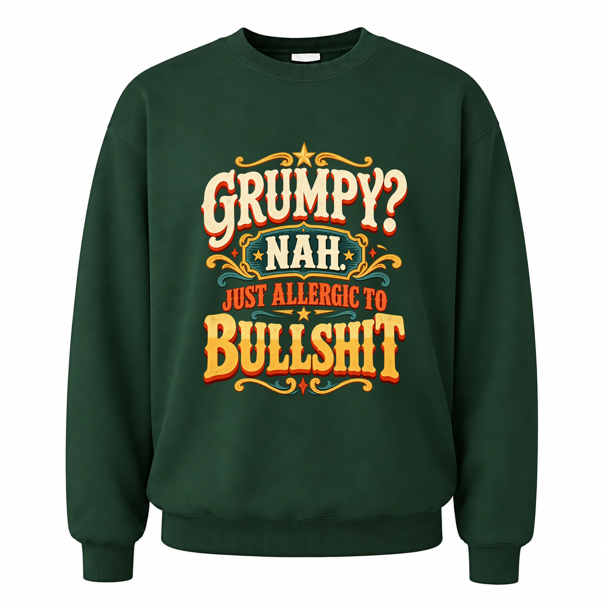 Forest Green vintage sweatshirt with Grumpy? Nah. Just Allergic To Bullshit printed front design
