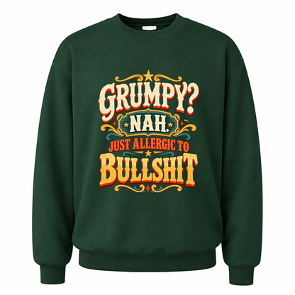 Forest Green vintage sweatshirt with Grumpy? Nah. Just Allergic To Bullshit printed front design