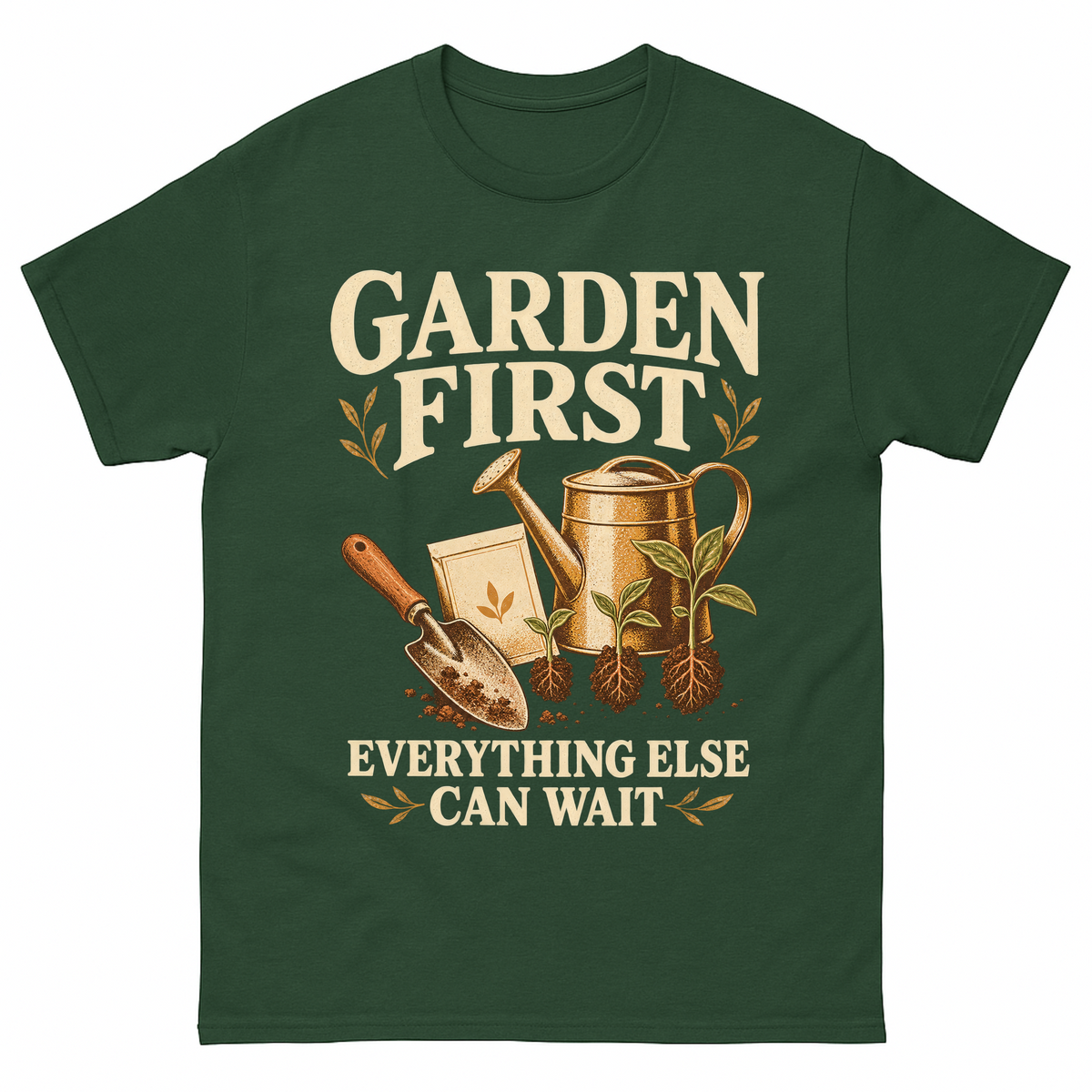 Forest Green vintage t-shirt with Garden First. Everything Else Can Wait printed front design