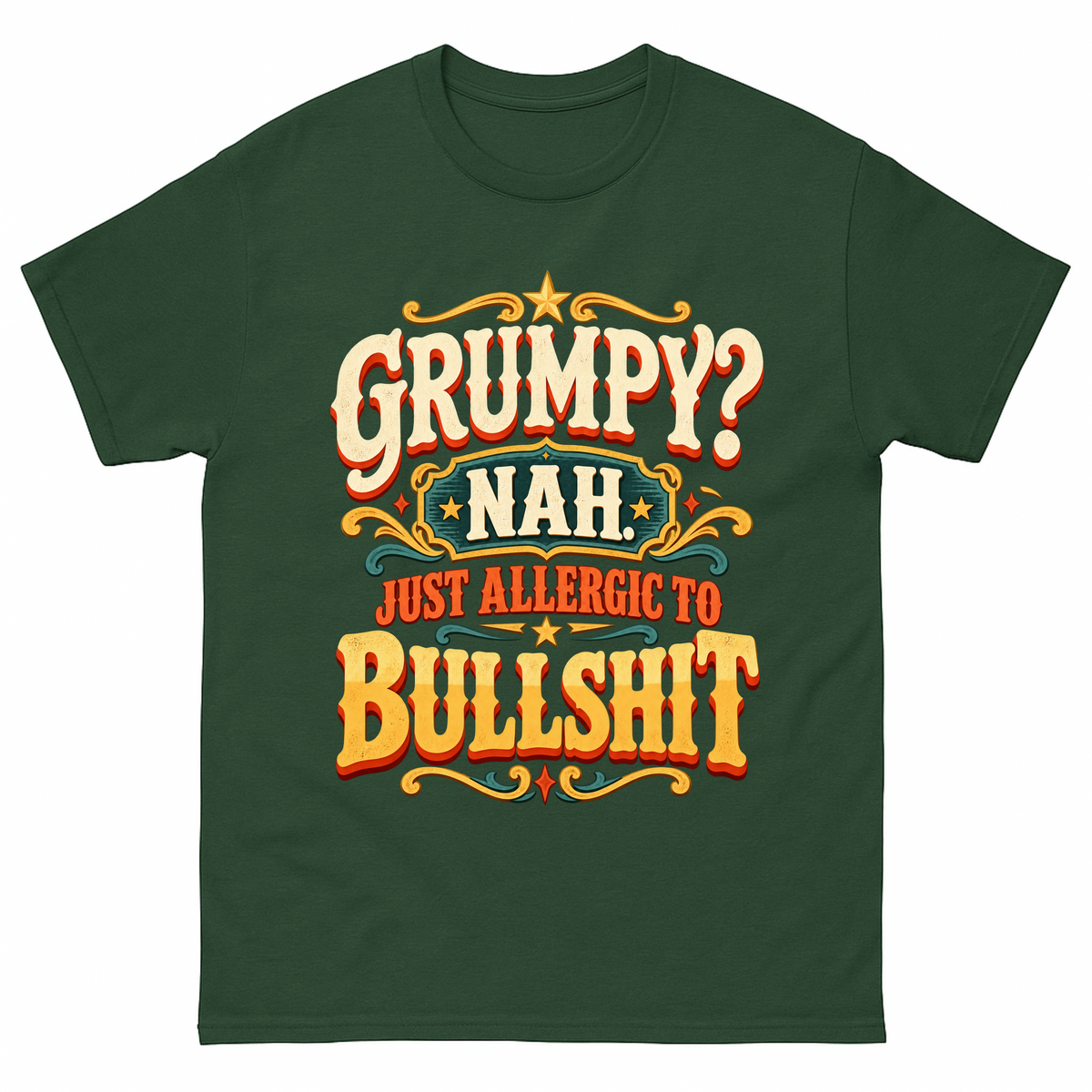 Forest Green vintage t-shirt with Grumpy? Nah. Just Allergic To Bullshit printed front design