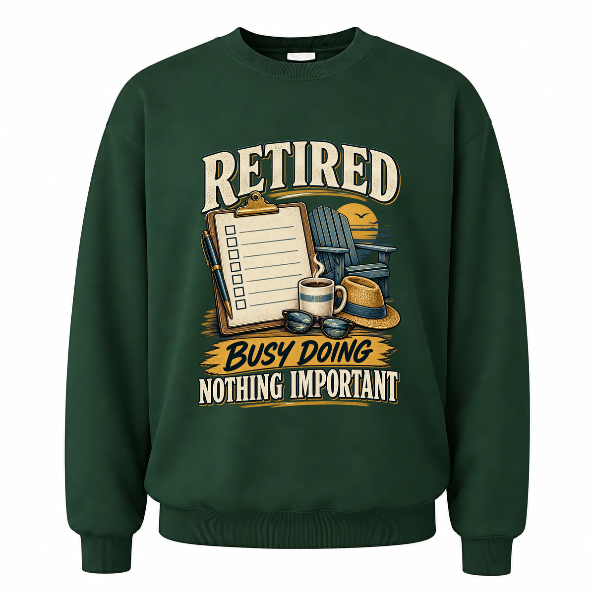 Forest Green vintage sweatshirt with Retired. Busy Doing Nothing Important printed front design
