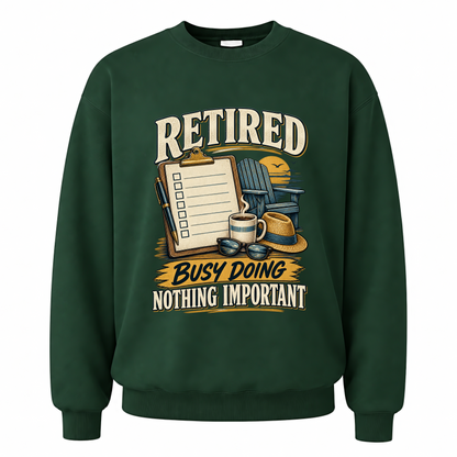 Forest Green vintage sweatshirt with Retired. Busy Doing Nothing Important printed front design
