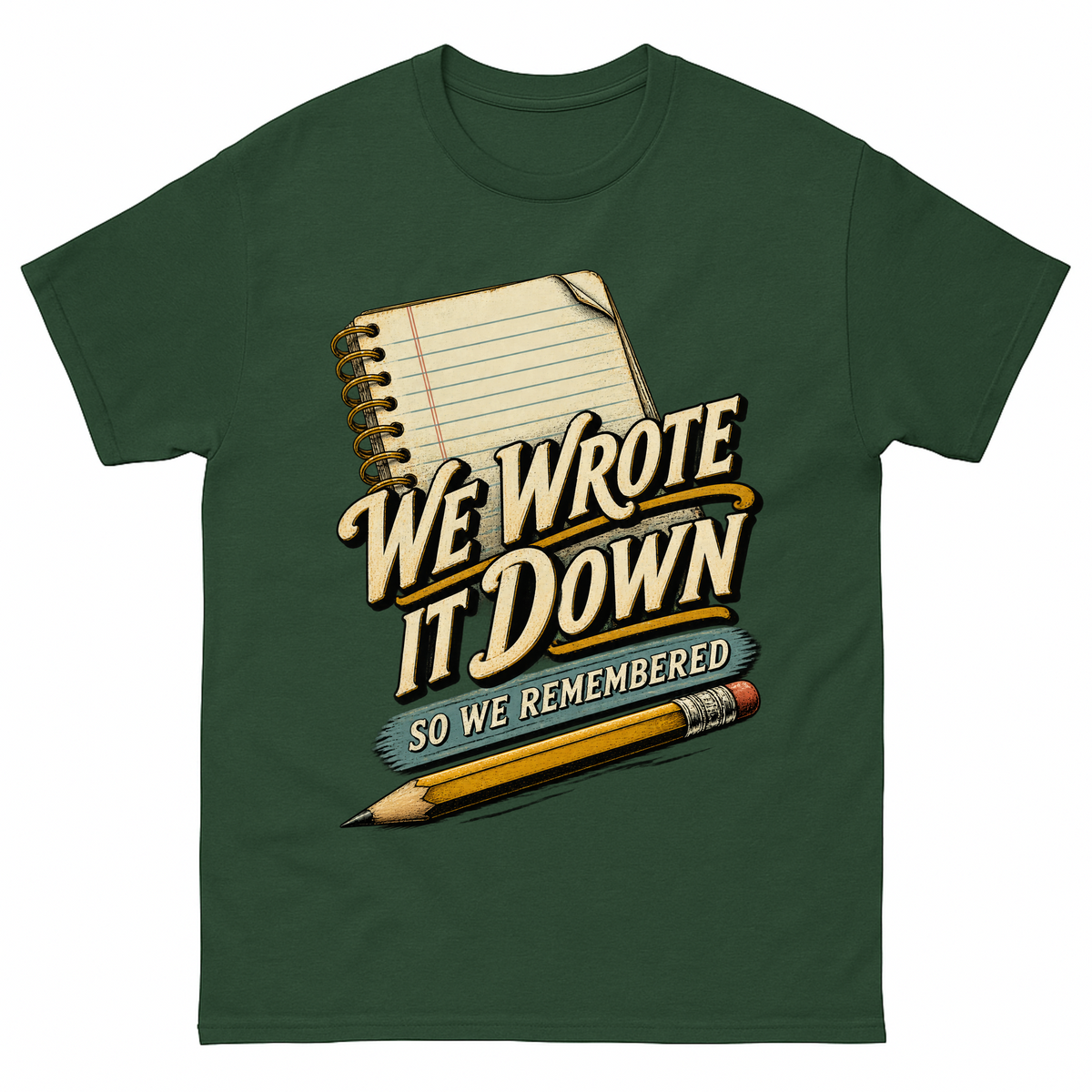 Forest Green vintage t-shirt with We Wrote It Down So We Remembered printed front design