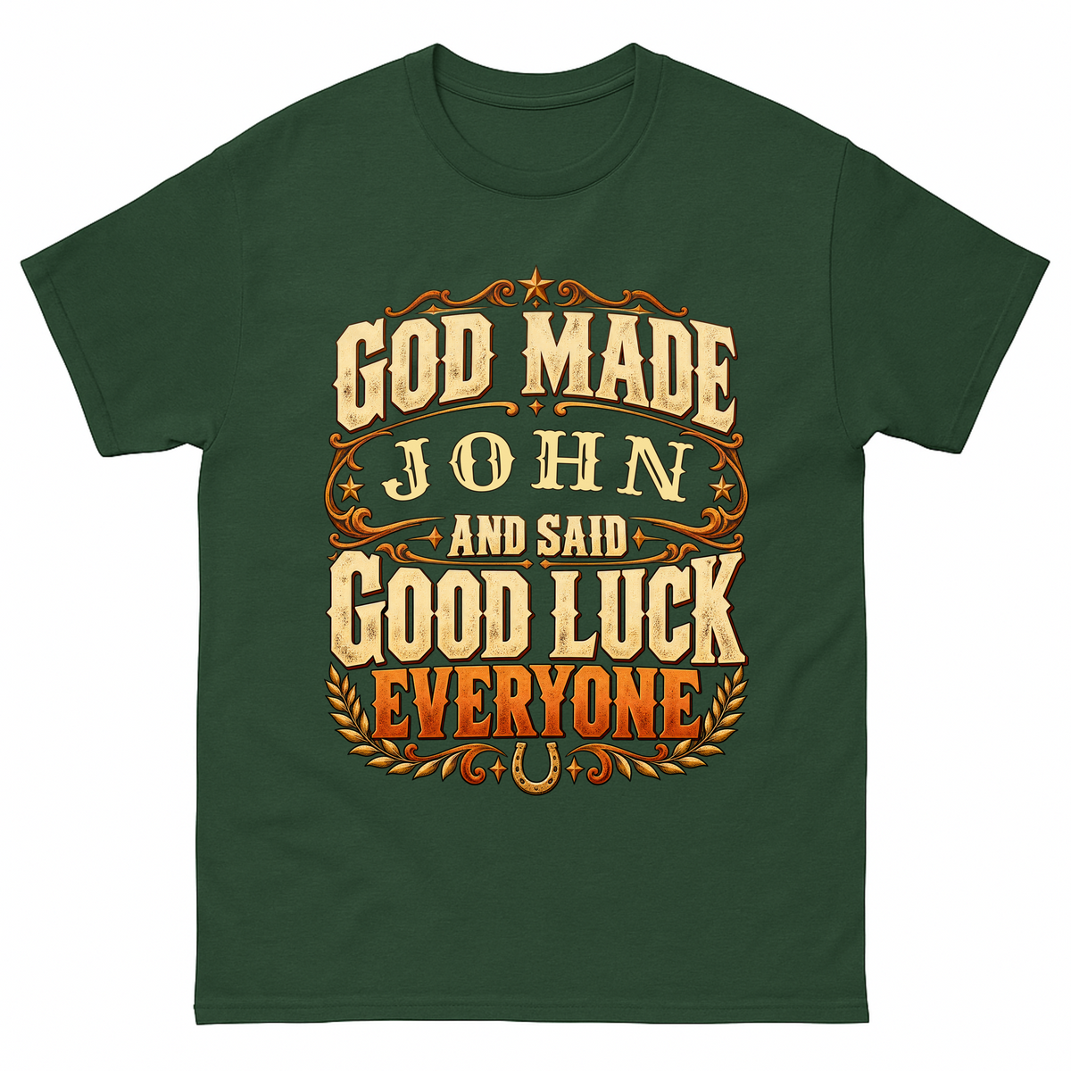 Forest Green vintage t-shirt with God Made Your Name And Said Good Luck Western printed front design