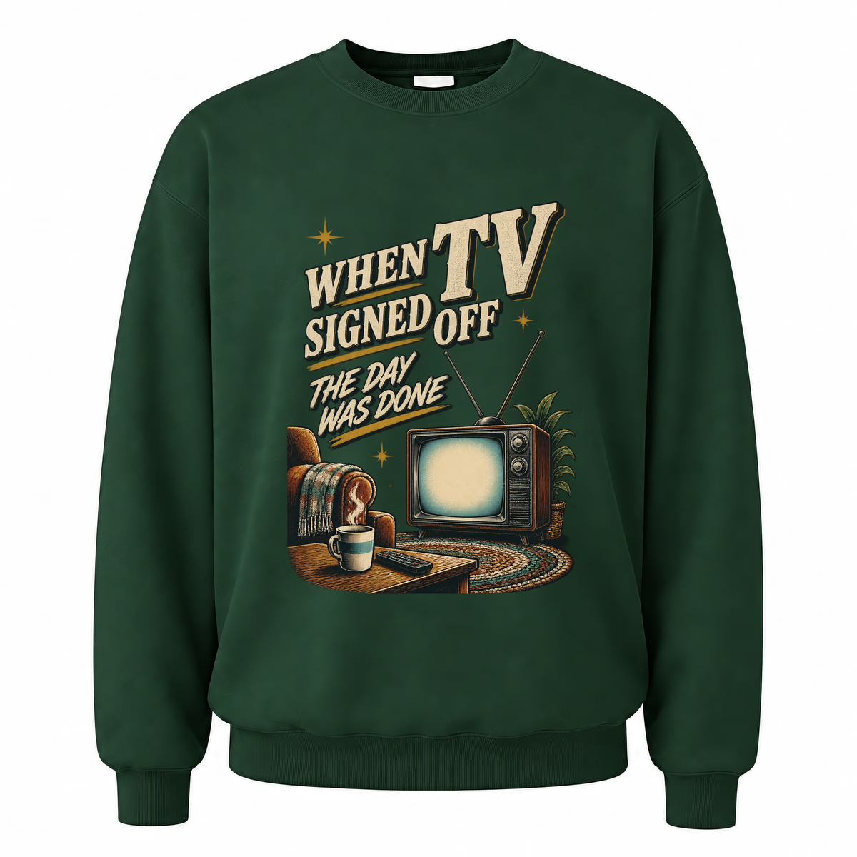 Forest Green vintage sweatshirt with When TV Signed Off The Day Was Done printed front design