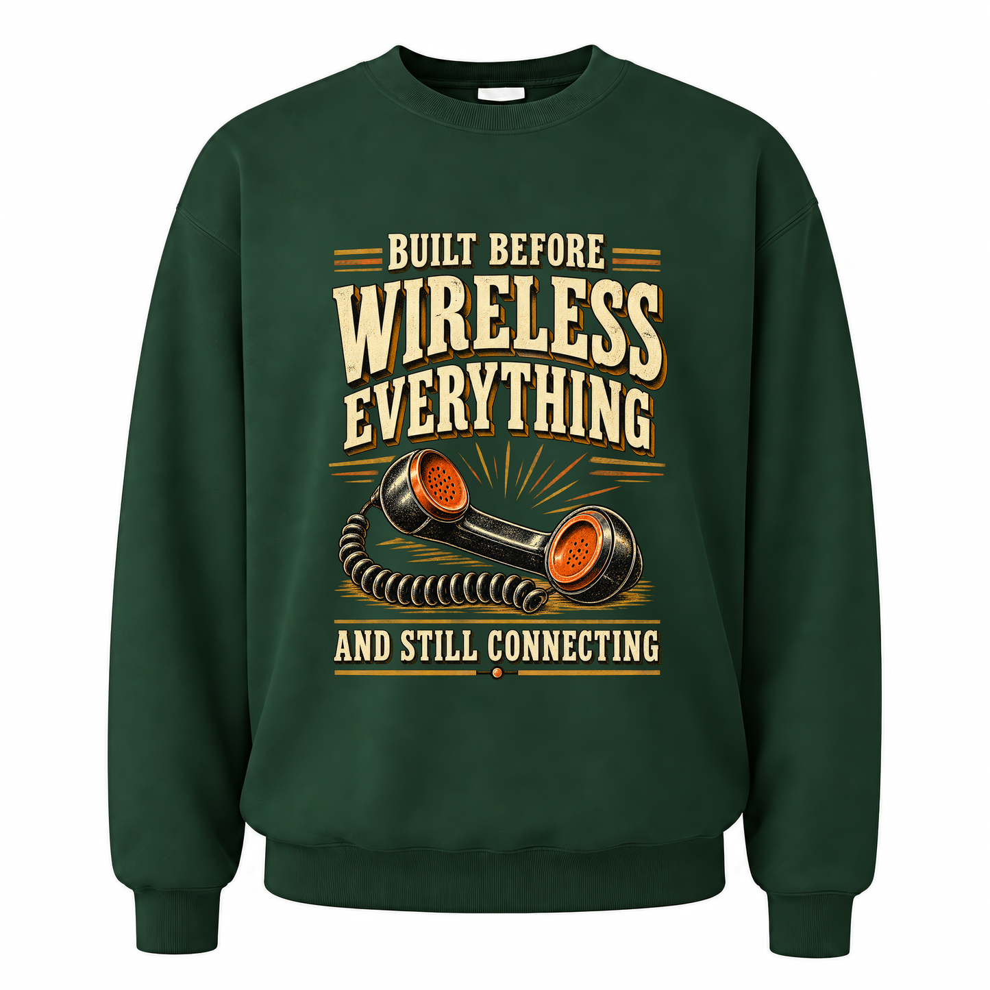 Forest Green vintage sweatshirt with Built Before Wireless Everything And Still Connecting printed front design