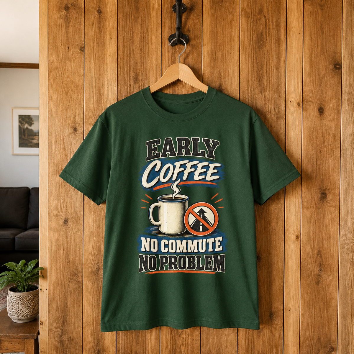 Green vintage t-shirt hanging with Early Coffee No Commute No Problem printed design