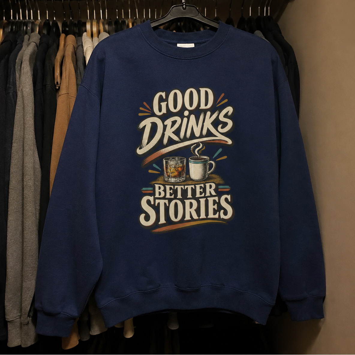 Navy vintage sweatshirt hanging with printed Good Drinks Better Stories slogan design