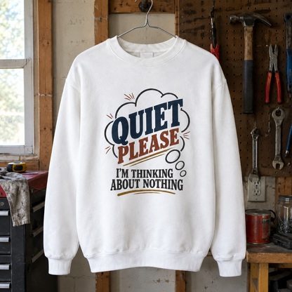 White vintage sweatshirt hanging with printed Quiet Please. I'm Thinking About Nothing design