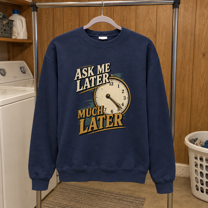 Navy vintage sweatshirt hanging on rack with printed clock and Ask Me Later Much Later