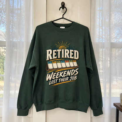 Dark green vintage sweatshirt hanging with Retired Weekends Lost Their Job printed design