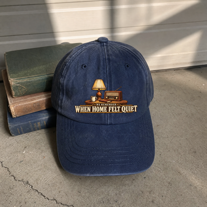 vintage washed cap product shot with We Remember When Home Felt Quiet printed design