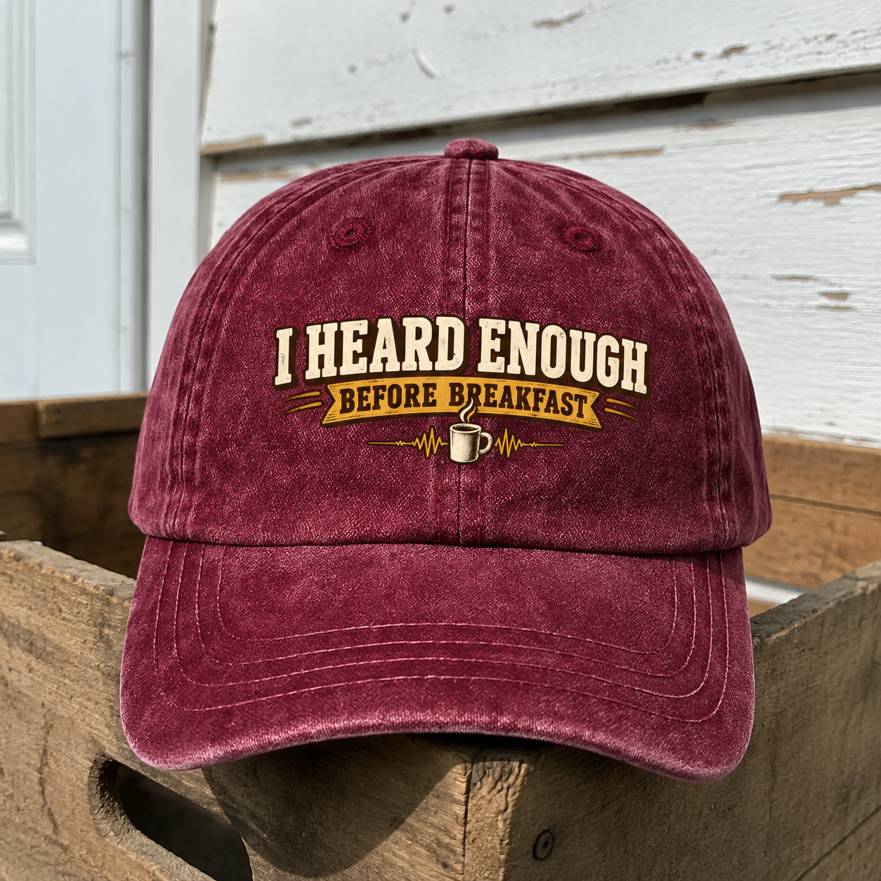 vintage washed cap product shot with I Heard Enough Before Breakfast printed design