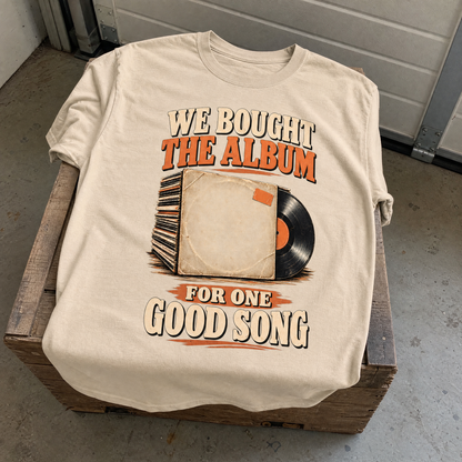 vintage t-shirt product shot with We Bought The Album For One Good Song printed design