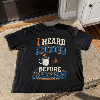 Black vintage t-shirt with printed I Heard Enough Before Breakfast slogan, front view