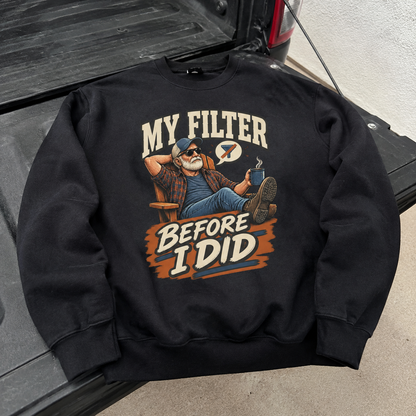 Black vintage sweatshirt with printed MY FILTER BEFORE I DID slogan featuring senior man design