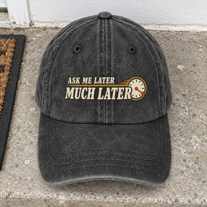 Black vintage washed cap with printed Ask Me Later Much Later slogan and clock