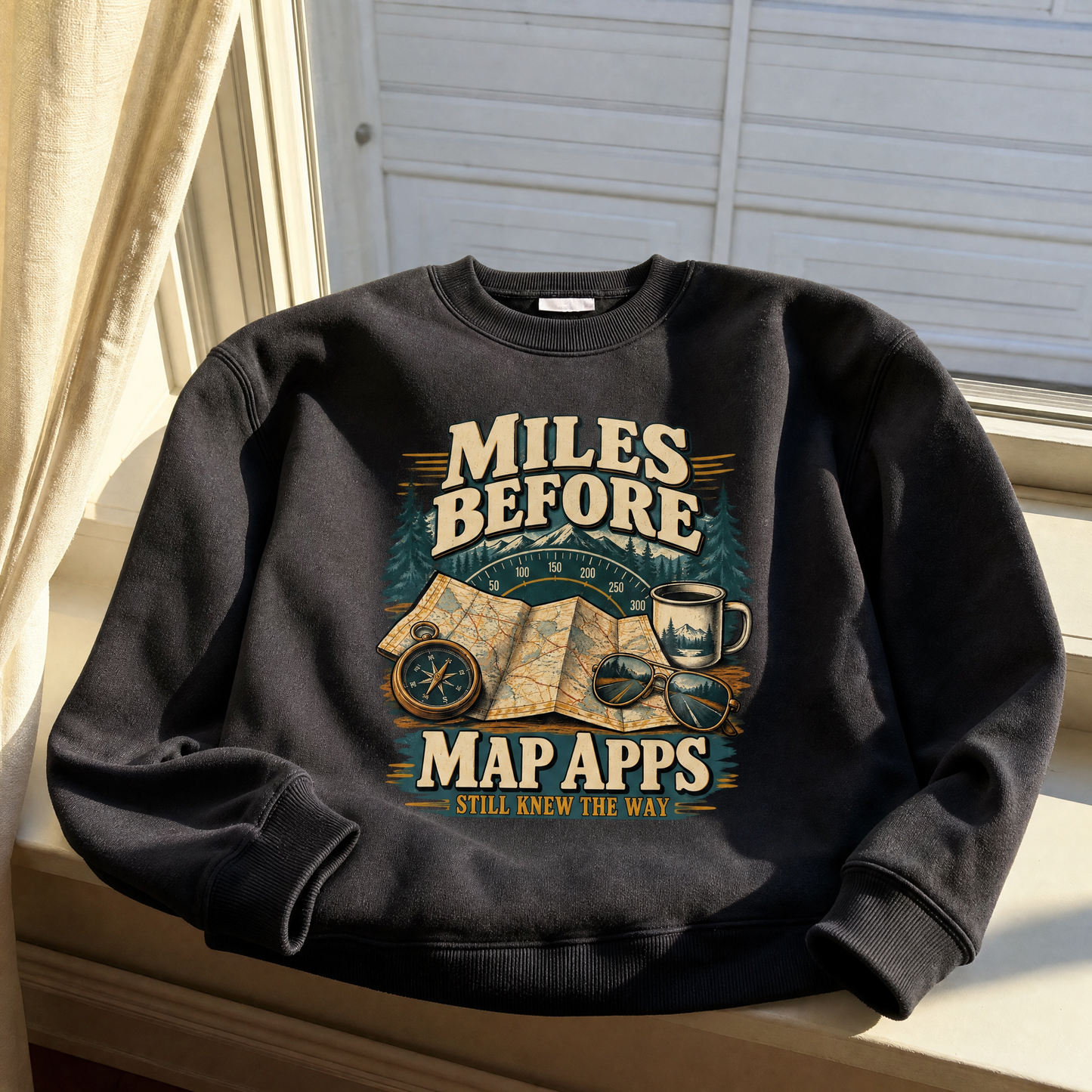 Black vintage sweatshirt with printed Miles Before Map Apps Still Knew the Way design