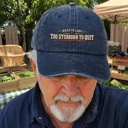 Vintage washed cap with Built To Last Too Stubborn To Quit, worn by senior man