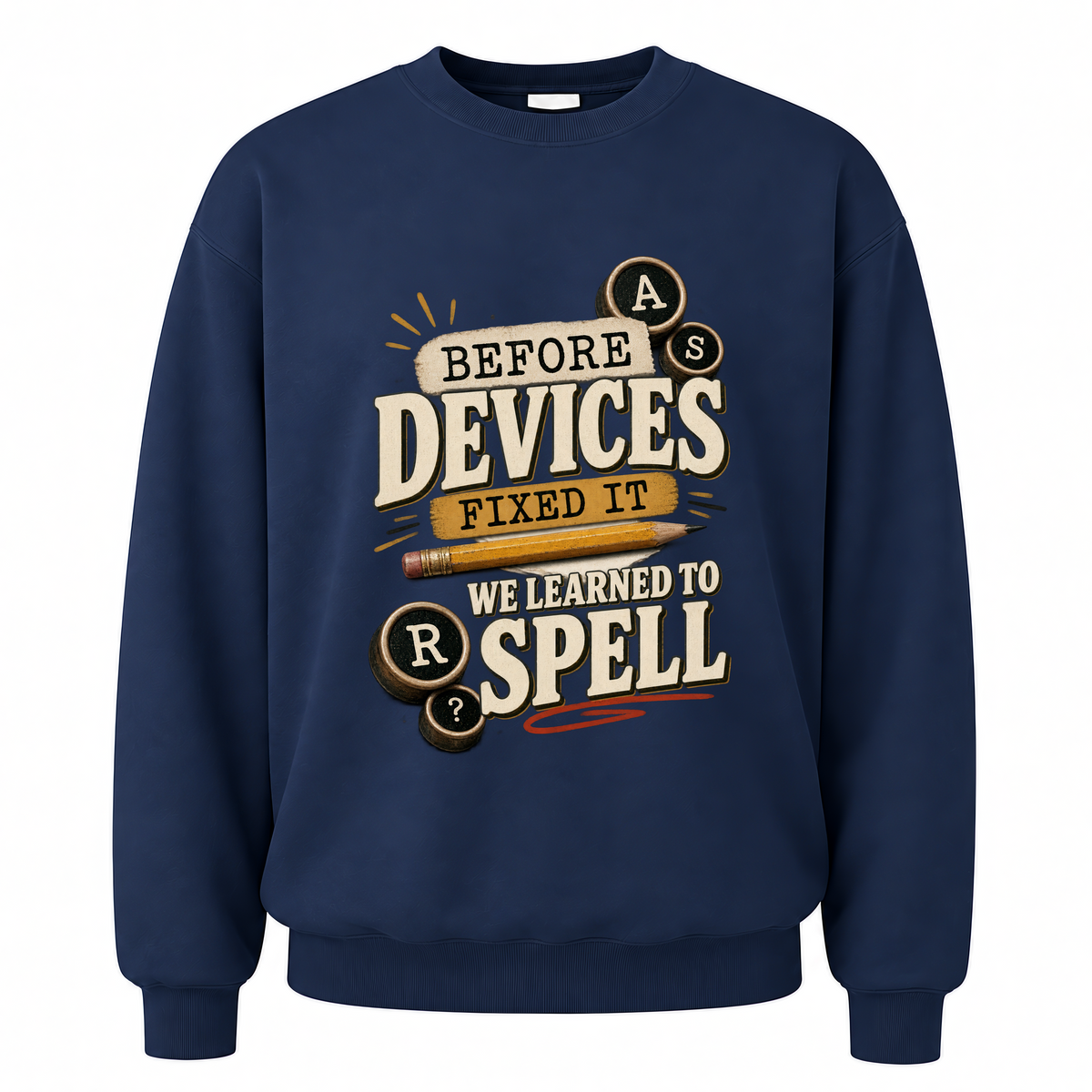 Navy vintage sweatshirt with Before Devices Fixed It We Learned To Spell printed front design