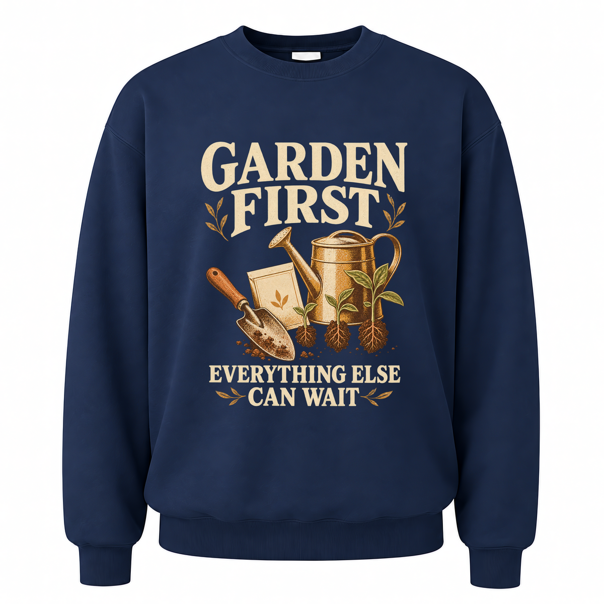 Navy vintage sweatshirt with Garden First. Everything Else Can Wait printed front design