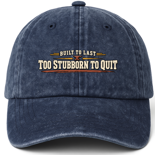 Navy vintage washed cap with Built To Last To Stubborn To Quit printed front design