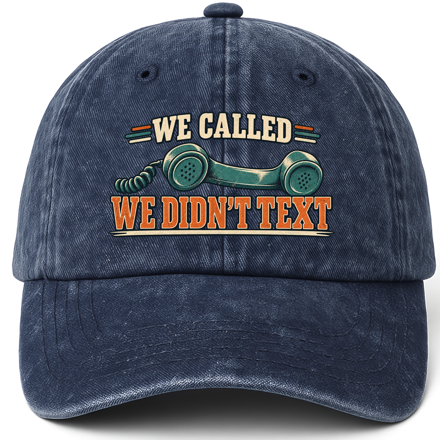 Navy vintage washed cap with We Called. We Didn't Text printed front design
