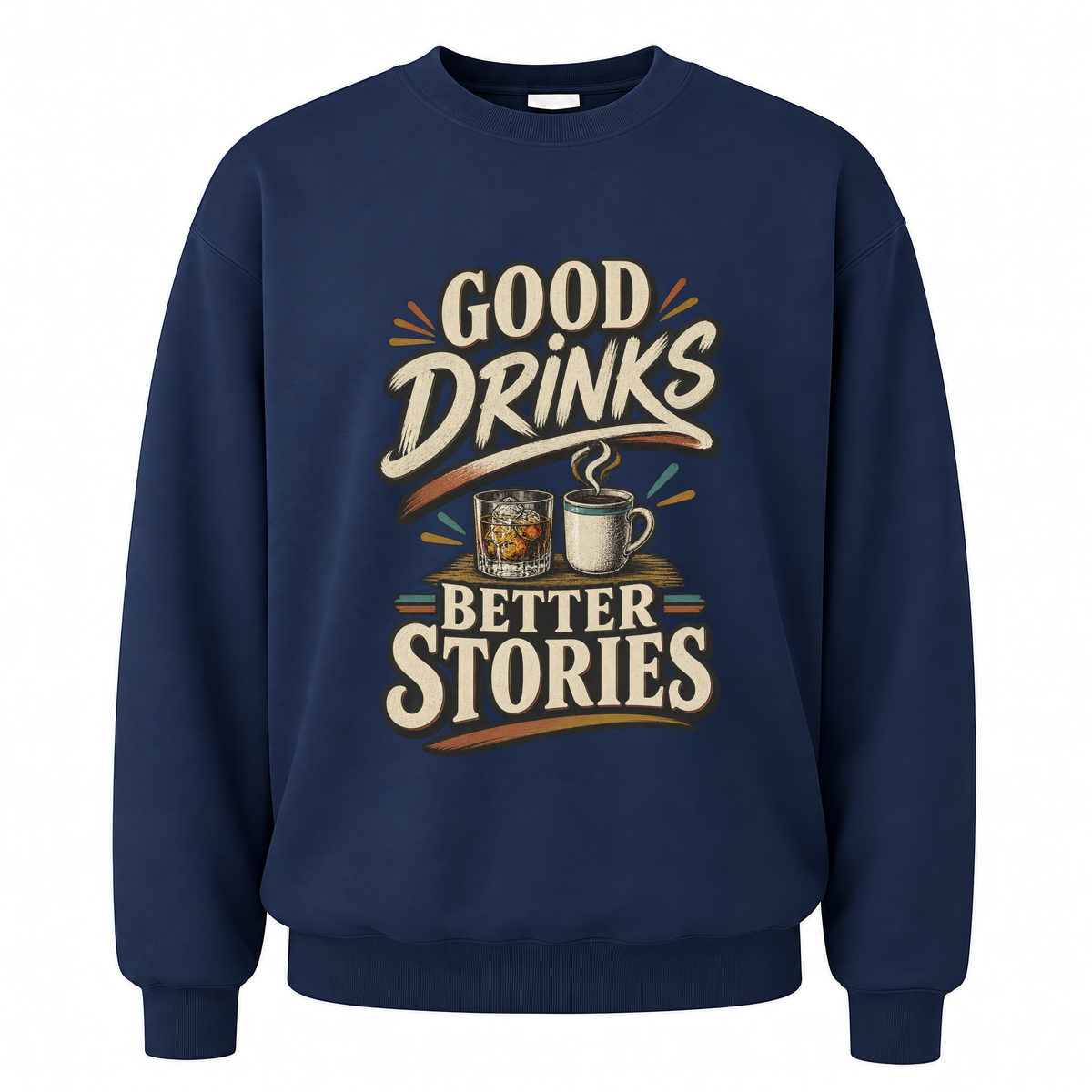 Navy vintage sweatshirt with Good Drinks. Better Stories printed front design