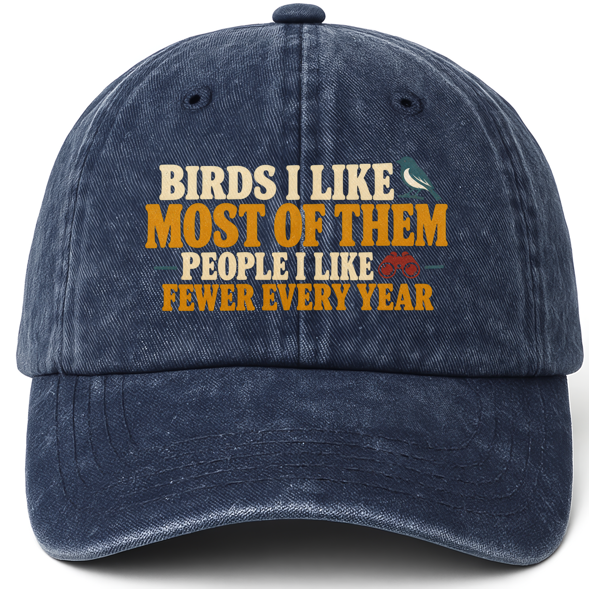 Navy vintage washed cap with Birds I Like Most Of Them. People I Like Fewer Every Year printed front design