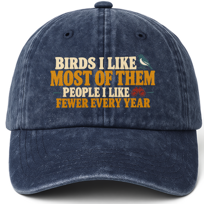 Navy vintage washed cap with Birds I Like Most Of Them. People I Like Fewer Every Year printed front design