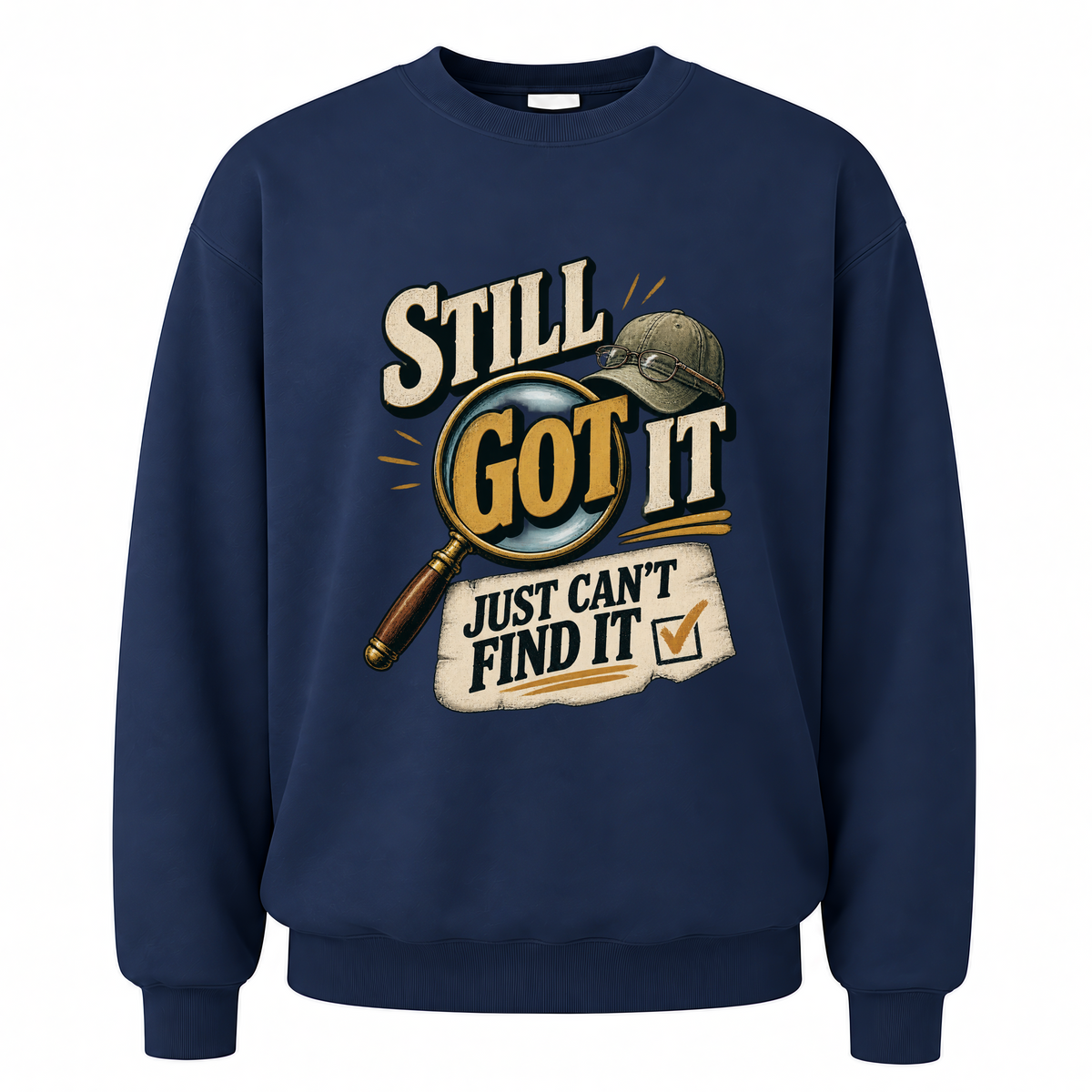 Navy vintage sweatshirt with Still Got It Just Can't Find It printed front design