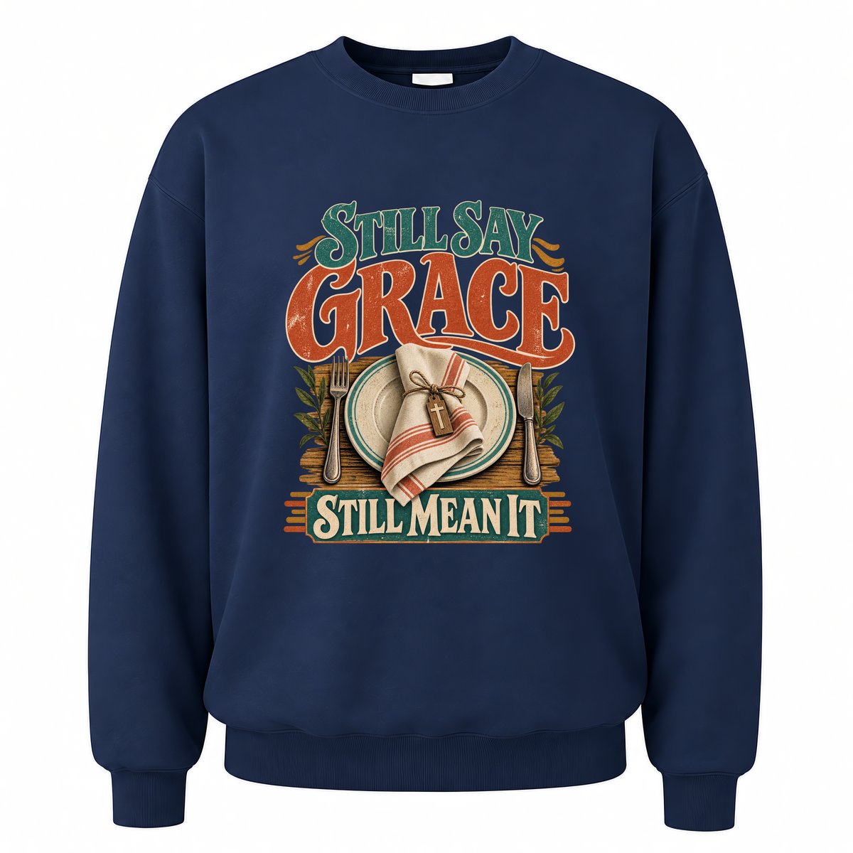 Navy vintage sweatshirt with Still Say Grace Still Mean It printed front design