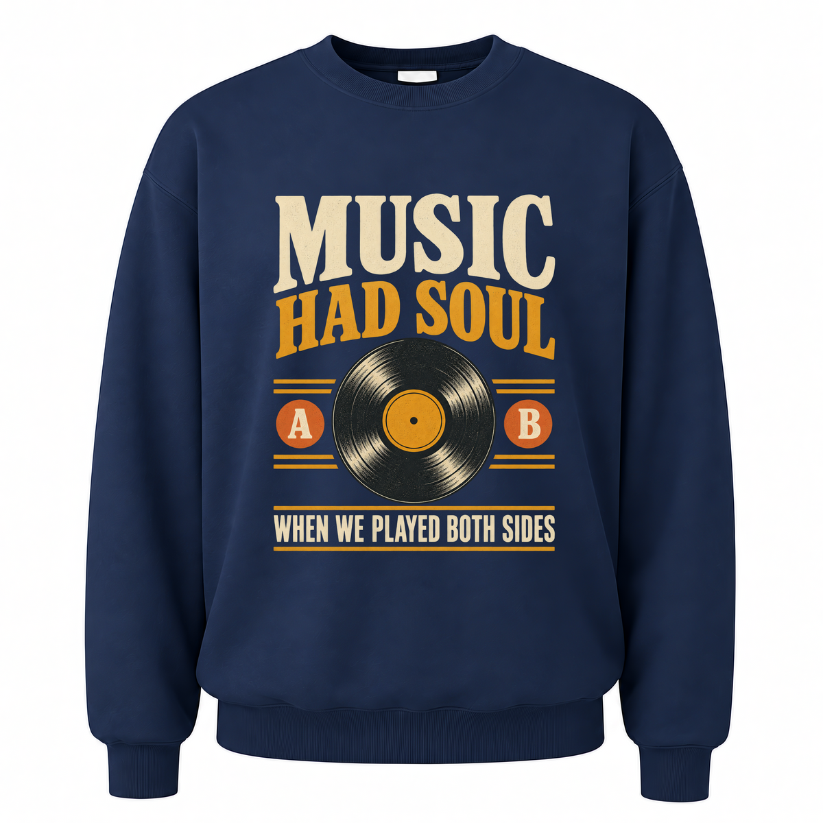 Navy vintage sweatshirt with Music Had Soul When We Played Both Sides printed front design