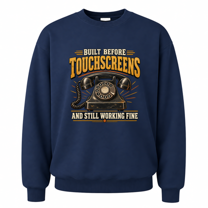 Navy vintage sweatshirt with Built Before Touchscreens And Still Working Fine printed front design