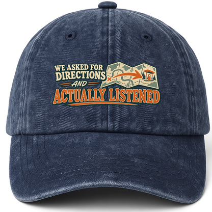 Navy vintage washed cap with We Asked For Directions And Actually Listened printed front design