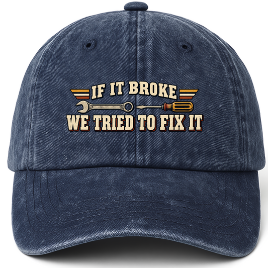 Navy vintage washed cap with If It Broke We Tried To Fix It printed front design