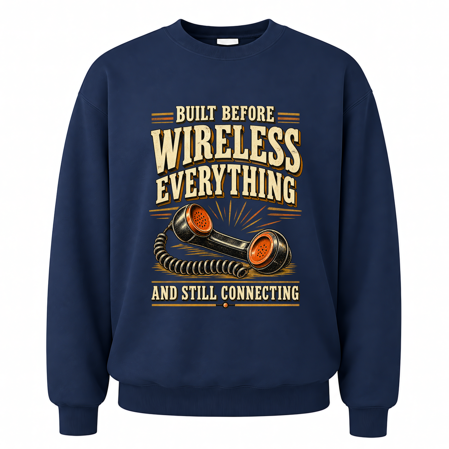 Navy vintage sweatshirt with Built Before Wireless Everything And Still Connecting printed front design