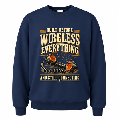 Navy vintage sweatshirt with Built Before Wireless Everything And Still Connecting printed front design