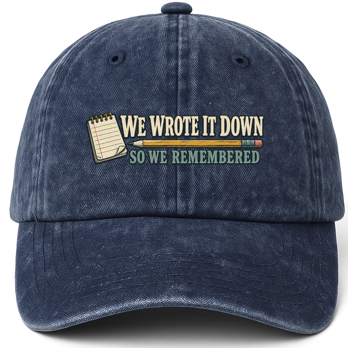 Navy vintage washed cap with We Wrote It Down So We Remembered printed front design